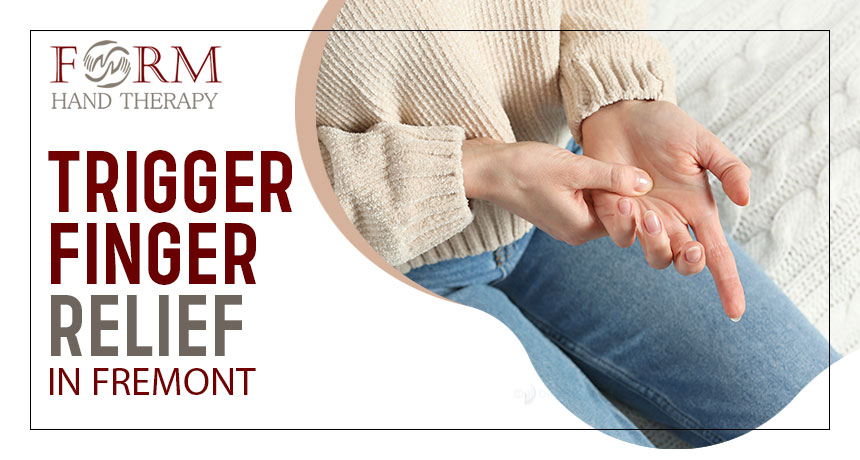 FORM Hand Therapy, Trigger Finger Relief in Fremont